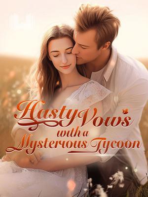 Hasty Vows with a Mysterious Tycoon