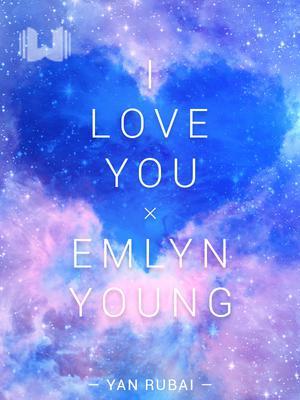 I Love You, Emlyn Young