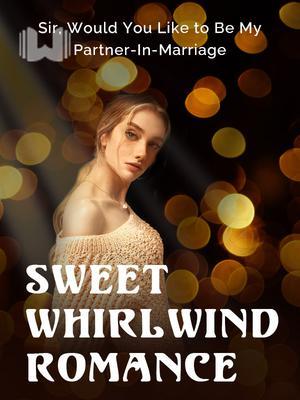 Sweet Whirlwind Romance: Sir, Would You Like to Be My Partner-In-Marriage?