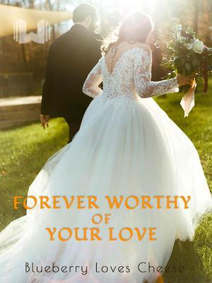 Forever Worthy of Your Love