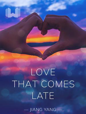 Love That Comes Late