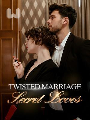 Twisted Marriage: Secret Loves