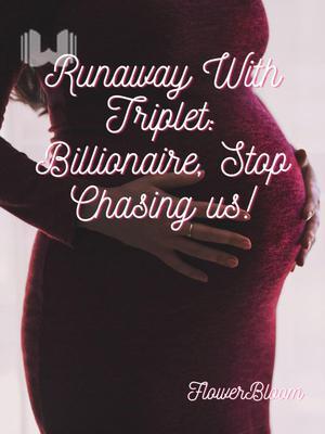 Runaway With Triplet: Billionaire, Stop Chasing us!
