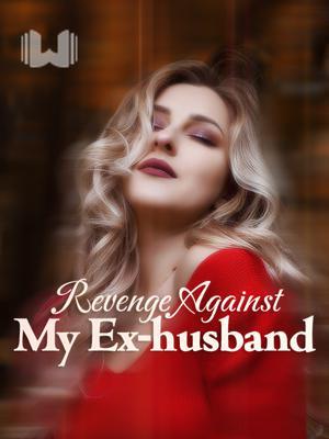 Revenge Against My Ex-husband