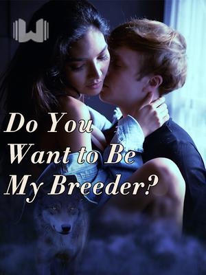 Do You Want to Be My Breeder?