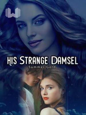 HIS STRANGE DAMSEL (My girlfriend from another planet)