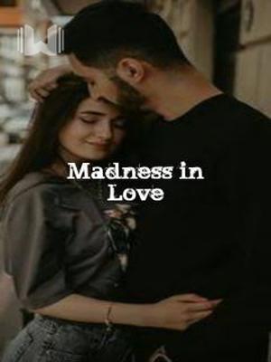 Madness in Love