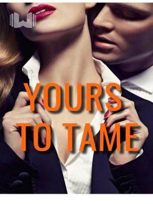 YOURS TO TAME