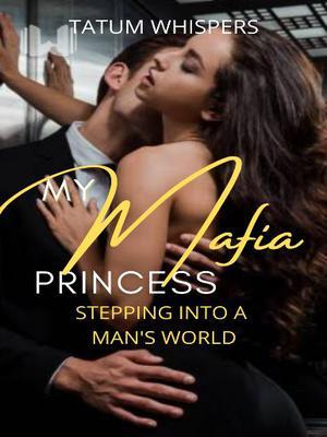  My Mafia Princess: Stepping Into A Man's World