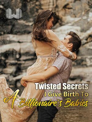 Twisted Secrets- I Give Birth To A Billionaire's Babies
