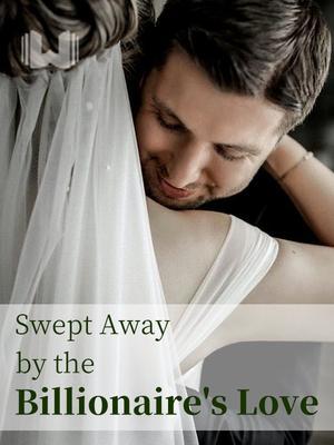 Swept Away by the Billionaire's Love