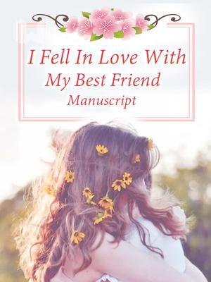 I Fell In Love With My Best Friend Manuscript