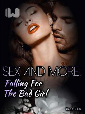 Sex And More:Falling For The Bad Girl