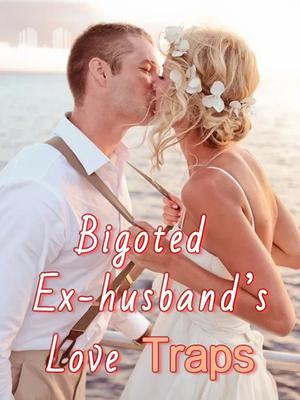 Bigoted Ex-husband’s Love Traps