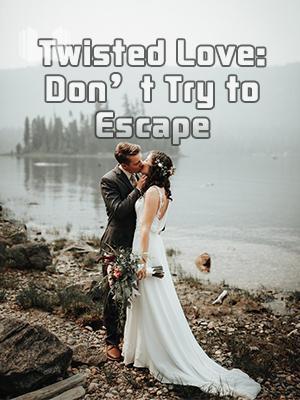 Twisted Love: Don’t Try to Escape